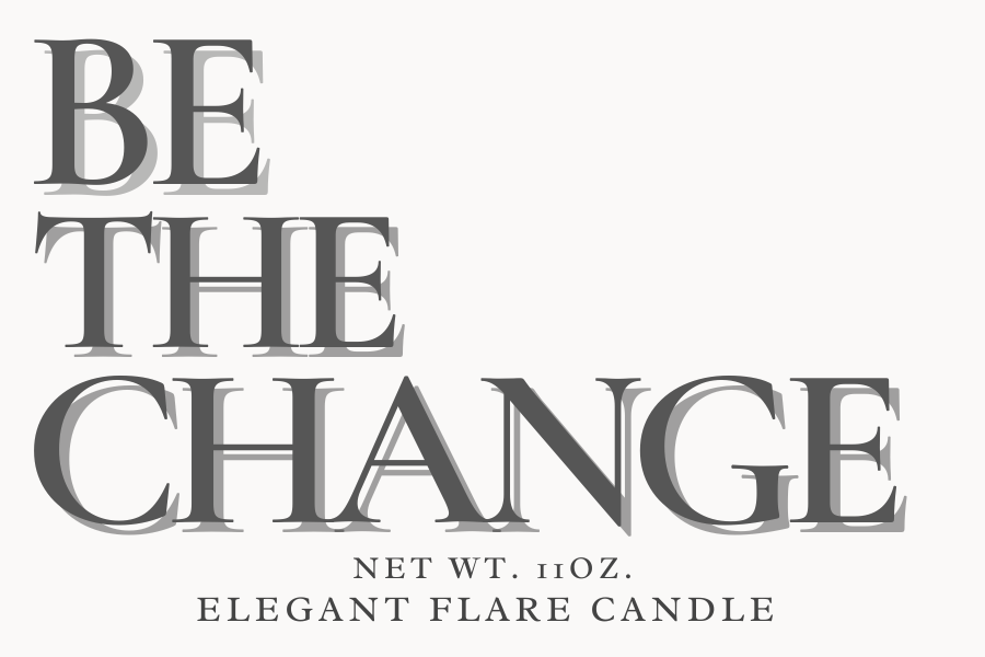Be The Change - 11oz.