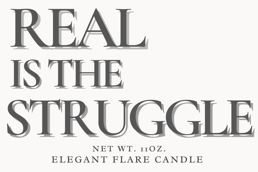Real is the Struggle - 11oz.